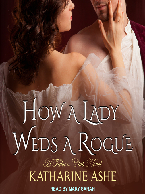 Title details for How a Lady Weds a Rogue by Katharine Ashe - Available